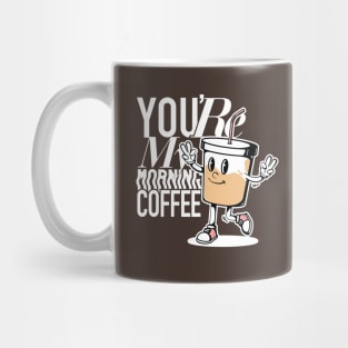 You're My Morning Coffee Dark Mug